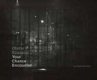 Olafur Eliasson : your chance encounter /