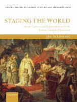 Staging the world : spoils, captives, and representations in the Roman triumphal procession /