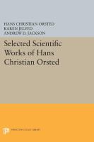 Selected Scientific Works of Hans Christian Orsted.