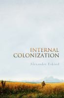 Internal colonization : Russia's imperial experience /