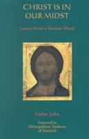 Christ is in our midst : letters from a Russian monk /