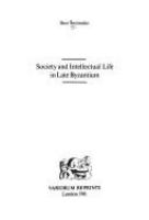 Society and intellectual life in late Byzantium /