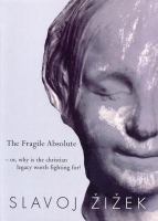 The fragile absolute, or, Why is the Christian legacy worth fighting for? /