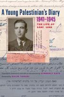 A young Palestinian's diary, 1941-1945 the life of Sāmī ʻAmr /