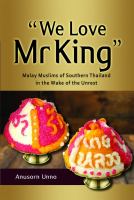"We love Mr King" : Malay Muslims of southern Thailand in the wake of the unrest /