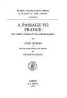 A passage to France : the third volume of the autobiography of Tạ̄hā Hụsain /