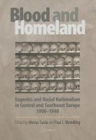 "Blood and homeland" eugenics and racial nationalism in Central and Southeast Europe, 1900-1940 /