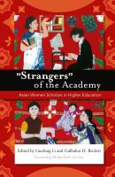 "Strangers" of the academy Asian women scholars in higher education /