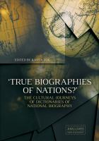 'True biographies of nations?' the cultural journeys of dictionaries of national biography /