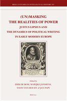 (Un)masking the realities of power Justus Lipsius and the dynamics of political writing in early modern Europe /