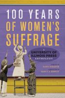 100 years of women's suffrage : a University of Illinois Press anthology /