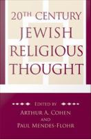 20th century Jewish religious thought : original essays on critical concepts, movements, and beliefs /
