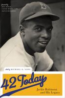 42 today : Jackie Robinson and his legacy /