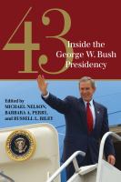 43 : inside the George W. Bush presidency /