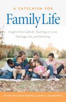 A Catechism for Family Life : Insights from Church Teaching on Love, Marriage, Sex, and Parenting /