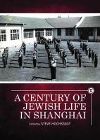A Century of Jewish Life in Shanghai /