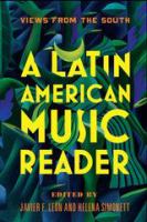 A Latin American music reader : views from the south /