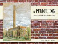 A Purdue icon creation, life, and legacy /