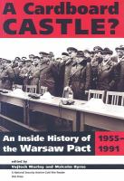 A cardboard castle? an inside history of the Warsaw Pact, 1955-1991 /