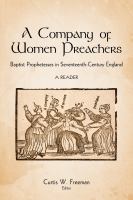 A company of women preachers Baptist prophetesses in seventeenth-century England : a reader /