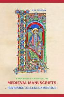 A descriptive catalogue of the medieval manuscripts of Pembroke College Cambridge /