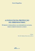 A evolução da protecção do arrendatário : o direito à permanência nas dependências locadas, desde o direito romano clássico /