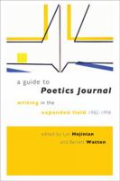 A guide to Poetics Journal writing in the expanded field, 1982/1998,  with the copublication of Poetics Journal digital archive /