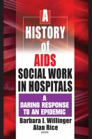 A history of AIDS social work in hospitals a daring response to an epidemic /