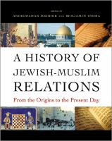 A history of Jewish-Muslim relations : from the origins to the present day /