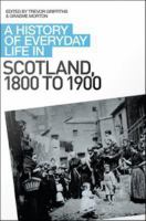 A history of everyday life in Scotland, 1800 to 1900 /