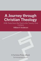A journey through Christian theology : with texts from the first to the twenty-first century /
