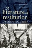 A literature of restitution critical essays on W.G. Sebald