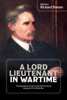 A lord lieutenant in wartime : the experiences of the fourth Earl Fortescue during the First World War /