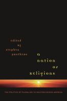 A nation of religions the politics of pluralism in multireligious America /