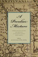 A peculiar mixture German-language cultures and identities in eighteenth-century North America /