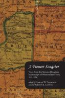 A pioneer songster : texts from the Stevens-Douglass manuscript of Western New York, 1841-1856 /