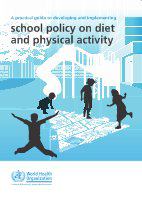 A practical guide to developing and implementing school policy on diet and physical activity