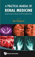 A practical manual of renal medicine nephrology, dialysis, and transplantation /