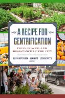 A recipe for gentrification : food, power, and resistance in the city /