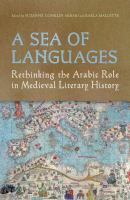 A sea of languages rethinking the Arabic role in medieval literary history /