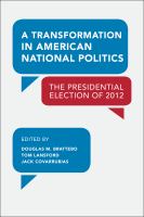 A transformation in American national politics the presidential election of 2012 /