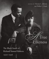 A true likeness : the black South of Richard Samuel Roberts, 1920-1936 /