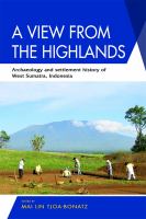 A view from the highlands : archaeology and settlement history of West Sumatra, Indonesia /