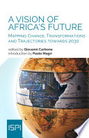 A vision of Africa's future mapping change, transformations and trajectories towards 2030 /