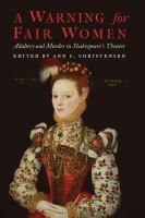 A warning for fair women : adultery and murder in Shakespeare's theater /