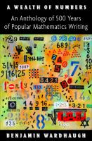 A wealth of numbers : an anthology of 500 years of popular mathematics writing /
