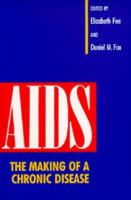 AIDS : the making of a chronic disease /