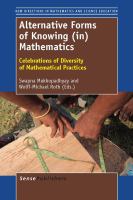 ALTERNATIVE FORMS OF KNOWING (IN) MATHEMATICS Celebrations of Diversity of Mathematical Practices /