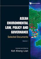 ASEAN environmental law, policy, and governance selected documents /