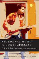 Aboriginal music in contemporary Canada echoes and exchanges /